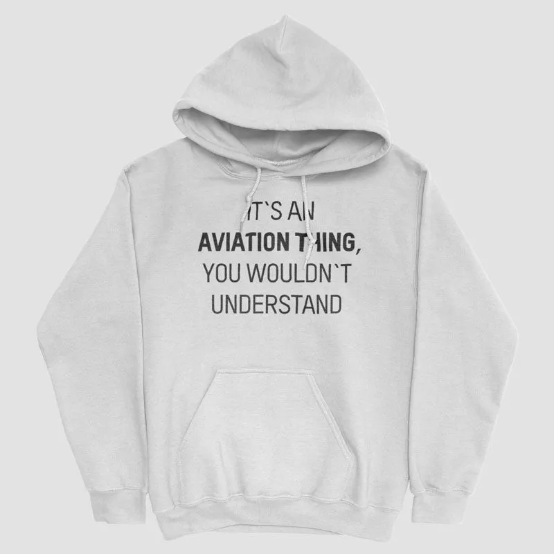 It's An Aviation Thing - Pullover Hoody