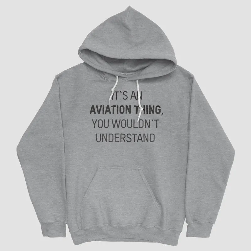 It's An Aviation Thing - Pullover Hoody