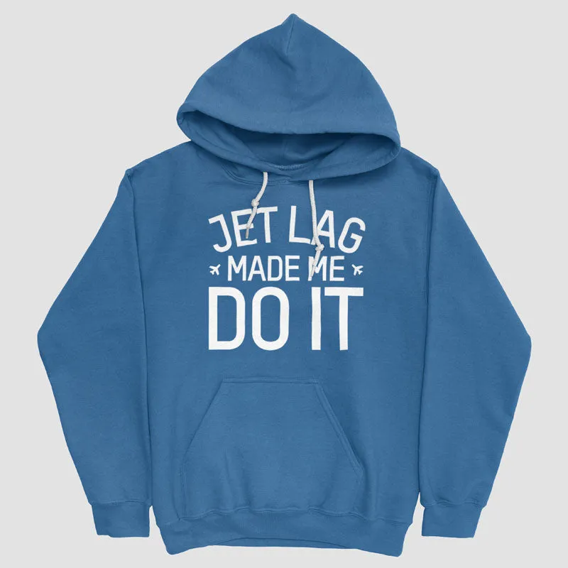 Jet Lag Made Me Do It - Pullover Hoody