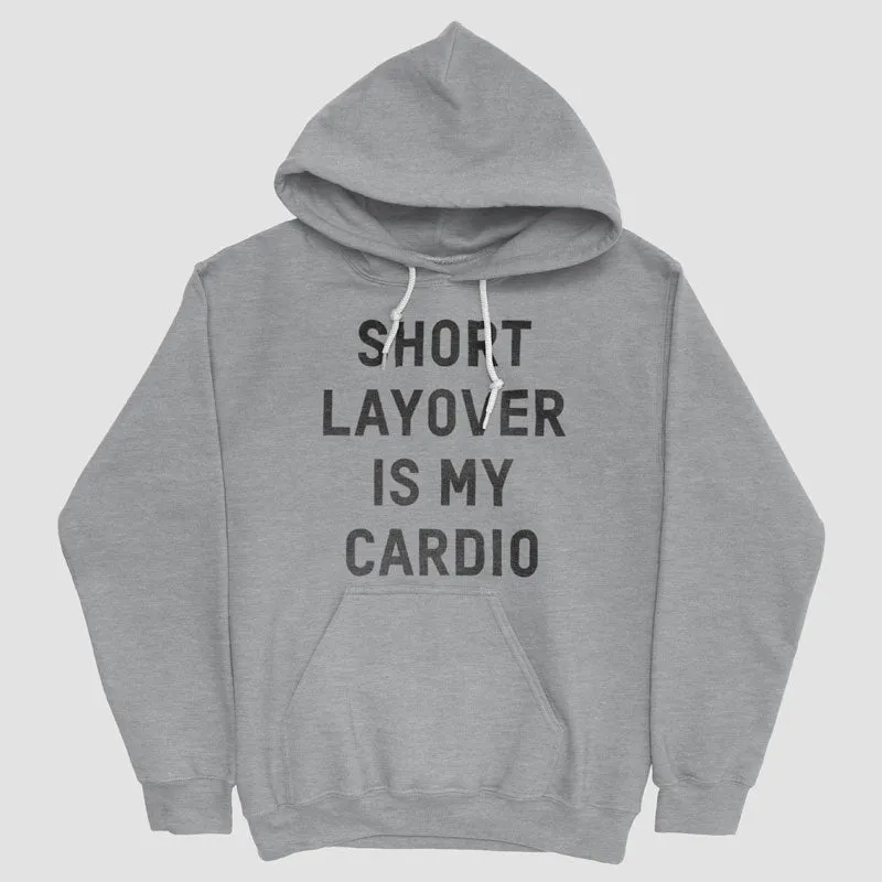 Short Layover Is My Cardio - Pullover Hoody