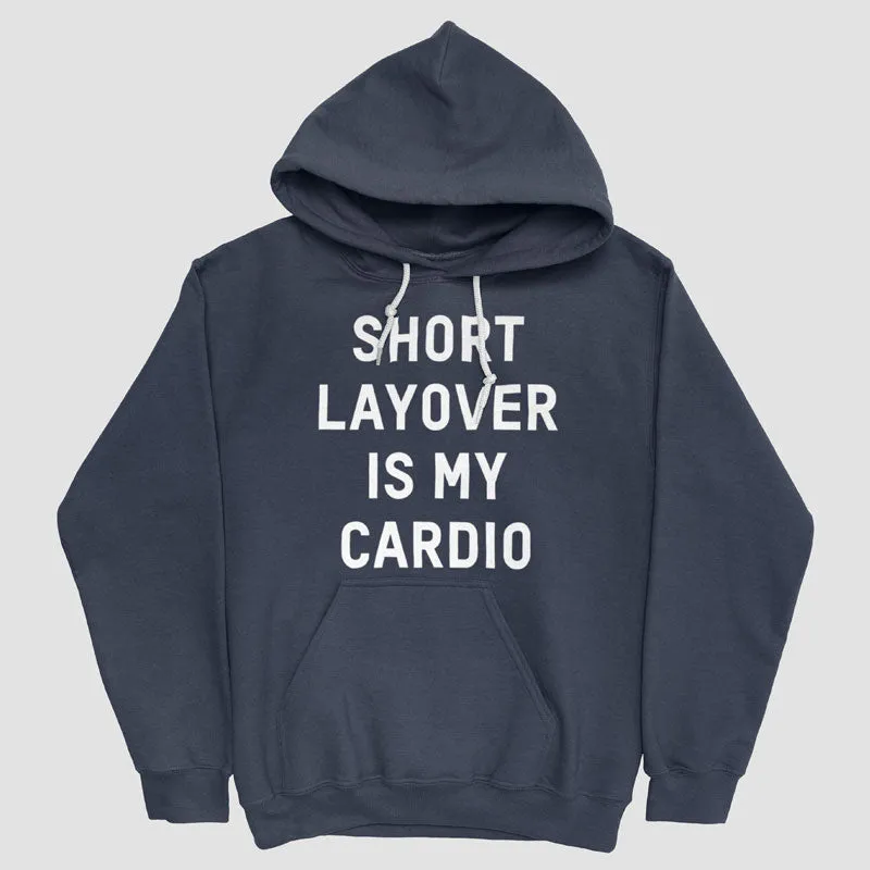 Short Layover Is My Cardio - Pullover Hoody