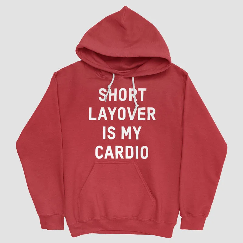 Short Layover Is My Cardio - Pullover Hoody