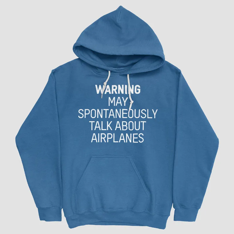 Warning May Talk About Airplanes - Pullover Hoody