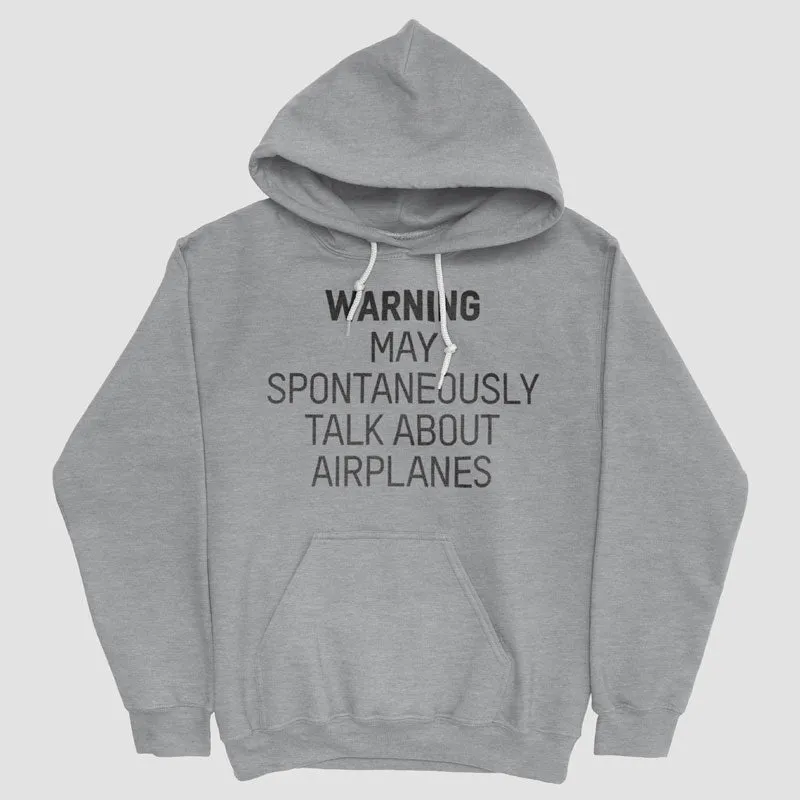 Warning May Talk About Airplanes - Pullover Hoody